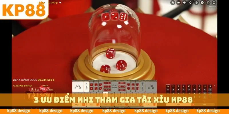 3 ưu điểm khi tham gia tài xỉu KP88